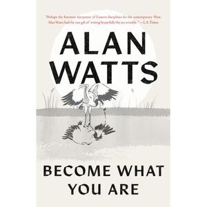 Become What You Are -- Alan Watts